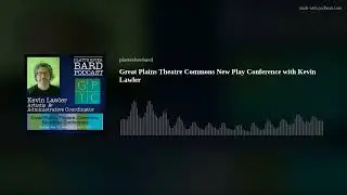 Great Plains Theatre Commons New Play Conference with Kevin Lawler