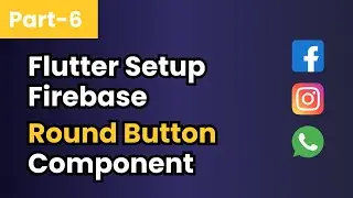 Part-6 Round Button Component || Flutter Firebase Social Media Application