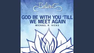 God Be with You Till We Meet Again (feat. Kenneth Cope)
