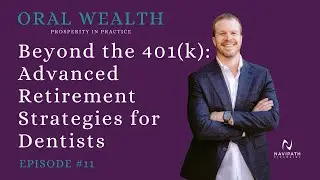 Beyond the 401(k): Advanced Retirement Strategies for Dentists (Ep. 11)