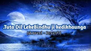 Tuta Hua (Dil Leke Bandhu Ji Ke Dikhaunga)