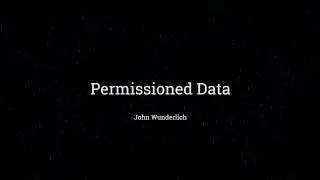 John Wunderlich - Permissioned Data - MyData 2018