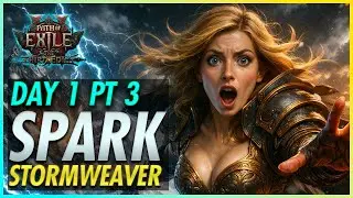 SPARK STORMWEAVER - Day 1 Part 3 - | PoE 2 Fate of the Vaal
