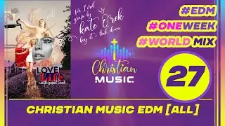 &dagger; 🌍 27 WEEK ALL MIX - [ALL] Christian Music EDM 🙏  Pray in Languages
