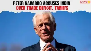 Peter Navarro Accuses India Over Tariffs, Russian Oil Imports, and Trade Deficit Issues