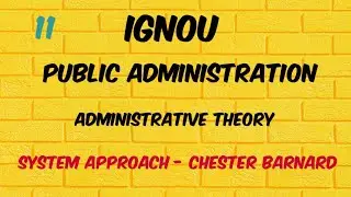System Approach - Chester Barnard || IGNOU || Administrative Theory