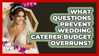 What Questions Prevent Wedding Caterer Budget Overruns? - Wedding Trends Now
