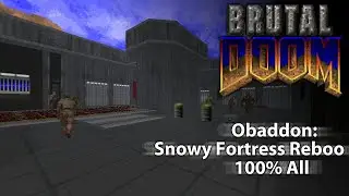Brutal Doom v21 Gold - Doom II Hell on Earth - Obaddon: Snowy Fortress Reboo [100% All]