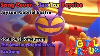 Jax Toy Reprise Cover by Jayson-Gabriel Castro [The Amazing Digital Circus/jakeneutron]