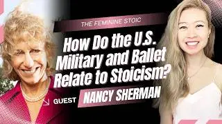 Military, Dance, and Stoicism - Nancy Sherman | The Feminine Stoic
