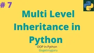 # 7 Multi Level Inheritance in Python | OOP in Python