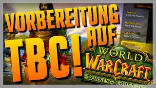 Meine (FAST) Perfekte Vorbereitung Auf TBC Classic (Gold Making)! ► World of Warcraft Classic