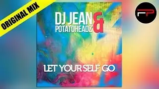 DJ Jean & Potatoheadz - Let Yourself Go (Original Mix)