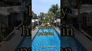 Top 5 Luxury Hotels In Pakistan🔥&hearts;️ #shorts #sunriselifestyle16