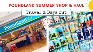 POUNDLAND SUMMER SHOPPING & HAUL | Travel, Days Out & Garden