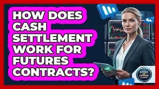 How Does Cash Settlement Work For Futures Contracts?