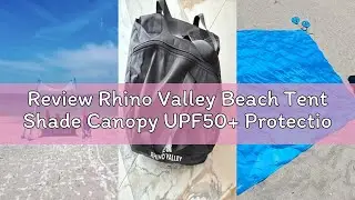 Review Rhino Valley Beach Tent Shade Canopy UPF50+ Protection, 8 Sandbags, 4 Stability Poles, Outdoo