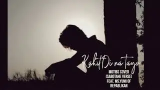 Kahit Di na tayo - Motibs Cover (Sabotahe verse) feat. Ms.Yumi of Repablikan Syndicate