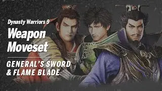 Dynasty Warriors 9 Weapon Moveset- General's Sword & Flame Blade