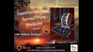 Transformational Sacred Drum Medicine Show 31July2018