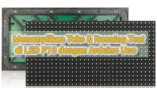 Menampilkan Teks & Running Text di LED P10 dengan Arduino Uno