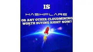 IS HASHFLARE OR ANY CLOUDMINING WORTH BUYING RIGHT NOW?