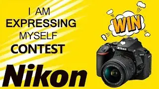 Nikon Win DSLR Camera Contest | I Am Expressing Myself Contest