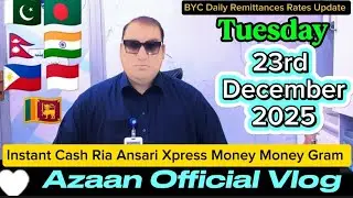 BYC Daily Remittances Rates Update Tuesday 23rd December 2025 🇵🇰🇧🇩🇮🇳🇮🇩🇵🇭🇳🇵🇱🇰@azaanofficialvlog9129 
