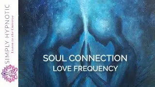 Soul Connection ✤ 852Hz Love Abundance ✤ The Love Frequency
