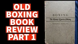 BOXING BY EDWIN HAISLET PART 1 | OLD BOXING BOOK REVIEW