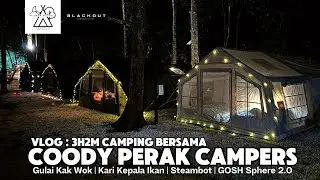 VLOG 3H2M BERSAMA COODY PERAK CAMPERS | AWAN MALAM CAMPSITE GOPENG, PERAK | Meriah Makanan
