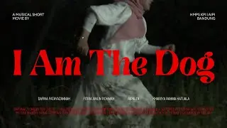 I&rsquo;m the Dog &mdash; A Musical Short Movie by HMPS KPI