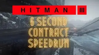 6 Second Contract Speedrun - Hitman 3