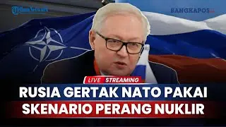 Rusia Gertak NATO Pakai Skenario Bencana Nuklir, Diprediksi Mulai Dekati Konflik Langsung Berbahaya