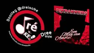Dikdakkers - Een man van amore(bootleg @dreisoke)