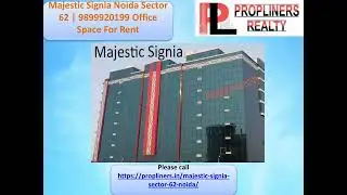 Majestic Signia Noida Sector 62   9899920199 Office Space For Rent