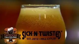 Taproom Travelers - Craft Beer Show: Sick-N-Twisted Brewing Co.