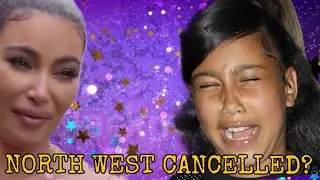 KIM KARDASHIAN DAUGHTER NORTH WEST CANCELLED!