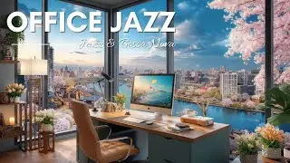 Spring Work Jazz & Smooth Bossa Nova for Productive Mornings | Chill Study Ambiance