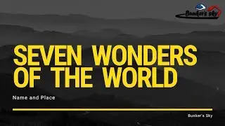 Seven Wonders of the World  Bunker's Sky