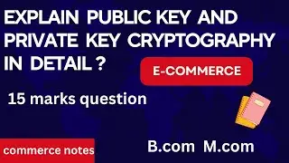 Public key and private key cryptography in detail | E-Commerce | B.com | M.com
