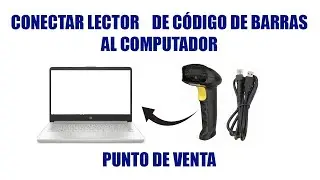Instalar o conectar Lector de c&oacute;digo de barras a PC con Punto de venta
