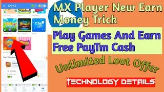 Mx Player New Earn Money Trick | Play Games And Earn Free Paytm Cash | Unlimited Loot Offer