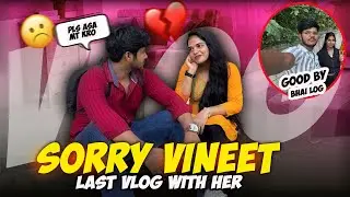 Sorry vineet 💔😭 Ab or Nahi | last vlog her 💔| Sumit bhi cla gya ab to🥲 