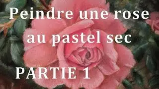 [Tutoriel n°2] Peindre une rose au pastel sec - Partie 1