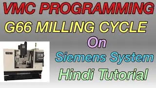 VMC PROGRAMMING- G66 Milling Cycle on Siemens System. G66 Milling Cycle on Siemens System.