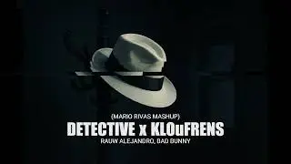 Detective x KLOuFRENS (Mario Rivas Mashup) - Rauw Alejandro, Bad Bunny