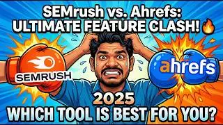 SEMrush vs. Ahrefs: Ultimate Feature Comparison 🔥 | Which Tool is Best for You in 2025?