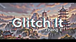 Glitch It: Zheng E (郑鄂) Full Cheese (OOB Phase 1 + F7 Phase 2!)