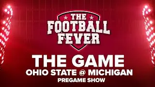 The Football Fever: Ohio State @ Michigan Pregame